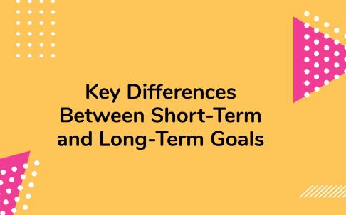 How Do Short and Long-Term Goals Differ?
